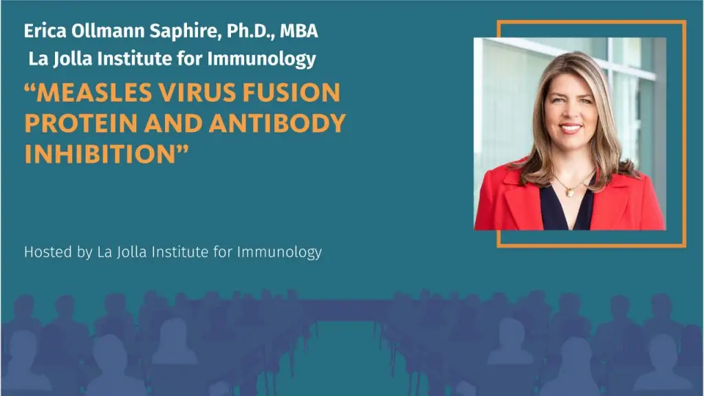 Photo for an LJI-hosted seminar titled "Measles virus Fusion protein and antibody inhibition," presented by Erica Ollmann Saphire, Ph.D., MBA, of La Jolla Institute for Immunology