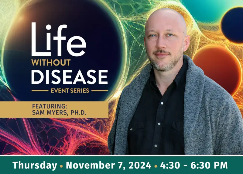 Graphic for LJI-hosted "Life Without Disease" event series," featuring Sam Myers. Presented Thursday, November 7, 2024, 4:30-6:30 PM