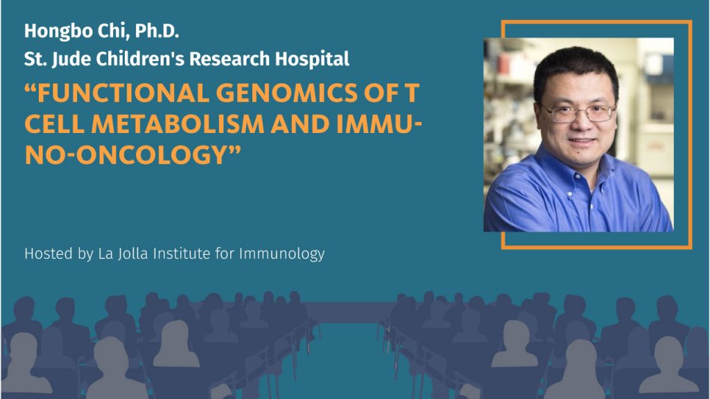 Graphic with photo of Hongbo Chi, Ph.D., from St. Jude's Children's Research Hospital. Seminar title reads: "Functional genomics of T cell metabolism and immuno-oncology"