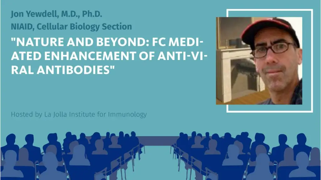 Graphic for an LJI-hosted seminar titled, "Nature and Beyond: FC Mediated Enhancement of Anti-Viral Antibodies," presented by Jon Yewdell, MD, Ph.D., of NIAID, Cellular Biology Section